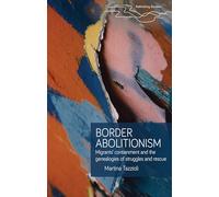 Border Abolitionism: Migrants’ Containment and the Genealogies of Struggles and Rescue
