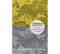 Border as Method, or, the Multiplication of Labor