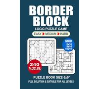 Border Block Puzzle Book For Adults: 240 Puzzles Border Block Great Logic Puzzle Game For Adults Seniors and Teens 3 Levels: Easy Medium and Hard Portable size 6x9 Inches.