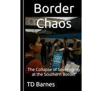 Border Chaos: The Collapse of Sovereignty at the Southern Border