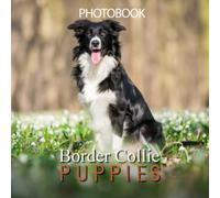 Border Collie Puppies Photobook: A Wonderful Gift With Compelling And Attractive Pictures Of Border Collie Puppies To Relax And Relieve Stress For Teens Boys Girls On Christmas, Birthday.36