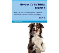 Border Collie Tricks Training Border Collie Tricks & Games Training Tracker & Workbook. Includes