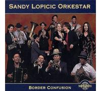 Border Confusion by Sandy Lopicic Orchestar/Sandy Lopicic [CD] NEUF