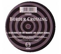 Border Crossing - Searching for Mr Manuva-Scruff RMX