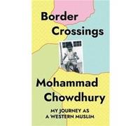 Border Crossings by Mohammad Chowdhury Mohammad Chowdhury (Auteur)