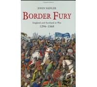 Border Fury: England And Scotland At War 1296 1568