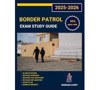 Border Patrol Exam Study Guide 2025-2026: 3 Full-Length Practice Tests, Complete Content Review, and Proven Test-Taking Strategies