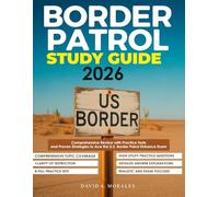 BORDER PATROL STUDY GUIDE 2026: Comprehensive Review with Practice Tests & Proven Strategies to Ace the U.S. Border Patrol Entrance Exam