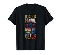 BORDER PATROL WHERE COMMON SENSE MEETS ENFORCEMENT T-Shirt