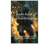 Border Patrol Word Search: A Tactical Puzzle Book for Law Enforcement, Agents, and Patriotic Americans: Challenge Your Mind with 20 Mission-Ready ... by the Brave Work of U.S. Border Patrol