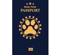 Border Terrier: Pet Passport for Daily Routine Checklist & Training, Grooming Vaccination Medical Vet Care Record Keeping Log Book for Dog Owner and Lovers Dog and Puppy Care