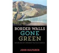 Border Walls Gone Green by John Hultgren John Hultgren (Auteur)