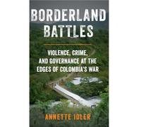 Borderland Battles by Idler Annette Lecturer in International Relations and Director of the Changing Character of War Programme Lecturer in International Idler Annette Lecturer in International Relati