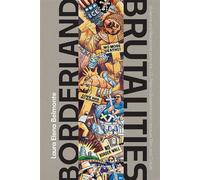 Borderland Brutalities Violence and Resistance along the US-Mexico Borderlands in Literature, Film, and Culture - Laura Elena Belmonte - UNM Press - ebook (ePub) - Livre