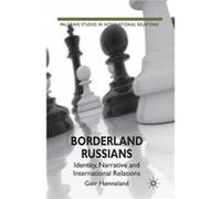 Borderland Russians: Identity, Narrative And International Relations (Palgrave Studies In International Relations) (Paperback) Geir Honneland, (Auteur)