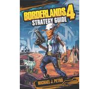 Borderlands 4 - Strategy Guide: The Complete Walkthrough, Combat Tactics, Loot Farming, Builds, and Co-Op Mastery for Every Vault Hunter