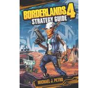 Borderlands 4 - Strategy Guide: The Complete Walkthrough, Combat Tactics, Loot Farming, Builds, and Co-Op Mastery for Every Vault Hunter