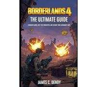Borderlands 4 The Ultimate Guide: Conquer Kairos, Defy the Timekeeper, and Secure Your Legendary Loot