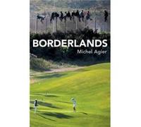 Borderlands by Agier & Michel Ecole des hautes etudes en sciences sociales & Paris Michel Agier, (Auteur)