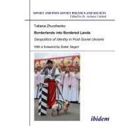 Borderlands Into Bordered Lands. Geopolitics Of Identity In Post-Soviet Ukraine