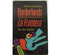 Borderlands - La Frontera: The New Mestiza