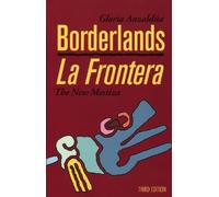 Borderlands/La Frontera: The New Mestiza