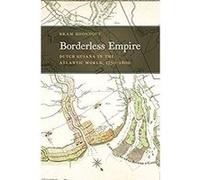 Borderless Empire: Dutch Guiana in the Atlantic World, 1750-1800 (Early American Places Ser. Book 21) (English Edition) Format Kindle G