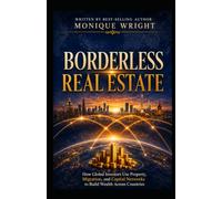 Borderless Real Estate: How Global Investors Use Property, Migration, and Capital Networks to Build Wealth Across Countries