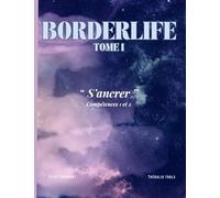 Borderlife - Tome 1: S'ancrer