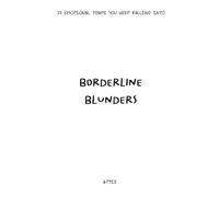 Borderline Blunders: 37 Emotional Traps You Keep Falling Into