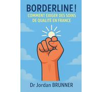 Borderline ! Comment exiger des soins de qualité en France: Manifeste de lutte pour des soins de qualité à destination des usagers et des aidants