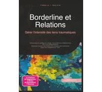 Borderline et Relations: Gérer l'intensité des liens traumatiques