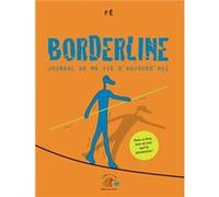 Borderline: Journal de ma vie d'aujourd'hui