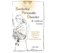 Borderline Personality Disorder and Childhood Trauma: Why BPD Makes Complete Sense When Viewed Through a Trauma-Informed Lens