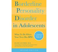 Borderline Personality Disorder in Adolescents: What to Do When Your Teen Has BPD: A Complete Guide for Families