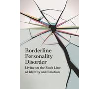 Borderline Personality Disorder: Living on the Fault Line of Identity and Emotion