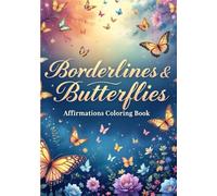 Borderlines & Butterflies Affirmation Coloring Book: A Journey of Healing & Self-Love