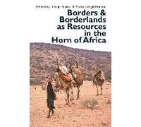 Borders And Borderlands As Resources In The Horn Of Africa