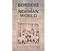 Borders and the Norman World: Frontiers and Boundaries in Medieval Europe