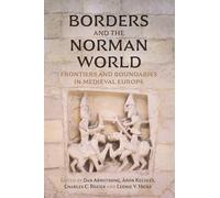 Borders and the Norman World: Frontiers and Boundaries in Medieval Europe