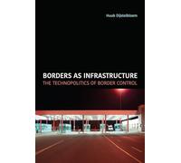 Borders as Infrastructure: The Technopolitics of Border Control