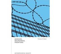 Borders Boundaries Frontiers by Thomas M. Wilson Thomas M. Wilson (Auteur)