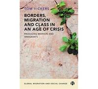 Borders Migration and Class in an Age of Crisis by Tom Vickers Tom (Nottingham Trent University) Vickers (Auteur)