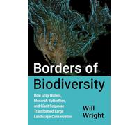 Borders of Biodiversity: How Gray Wolves, Monarch Butterflies, and Giant Sequoias Transformed Large Landscape Conservation