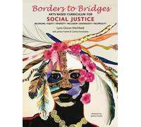 Borders to Bridges: Arts-Based Curriculum for Social Justice: Belonging, Equity, Diversity, Inclusion, Sovereignty, Reciprocity