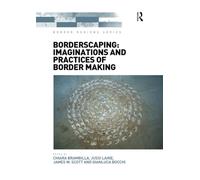 Borderscaping: Imaginations and Practices of Border Making