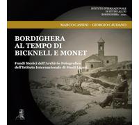 Bordighera al tempo di Bicknell e Monet: Fondi Storici dell’Archivio Fotografico dell’Istituto Internazionale di Studi Liguri