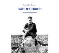 Bordj-Chakir Le vent l'emportera - Anne-Alice Reynier - Baudelaire - broché - Roman