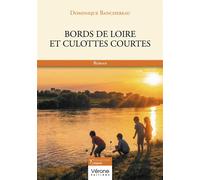 Bords de Loire et culottes courtes - Dominique Banchereau - Verone Eds - broché - Roman