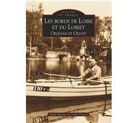Bords de Loire et du Loiret (Les) - Orléans, Olivet Aimée Bariset (Auteur), Cédric Gourin (Auteur)